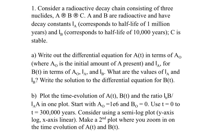 Solved 1. Consider A Radioactive Decay Chain Consisting Of | Chegg.com