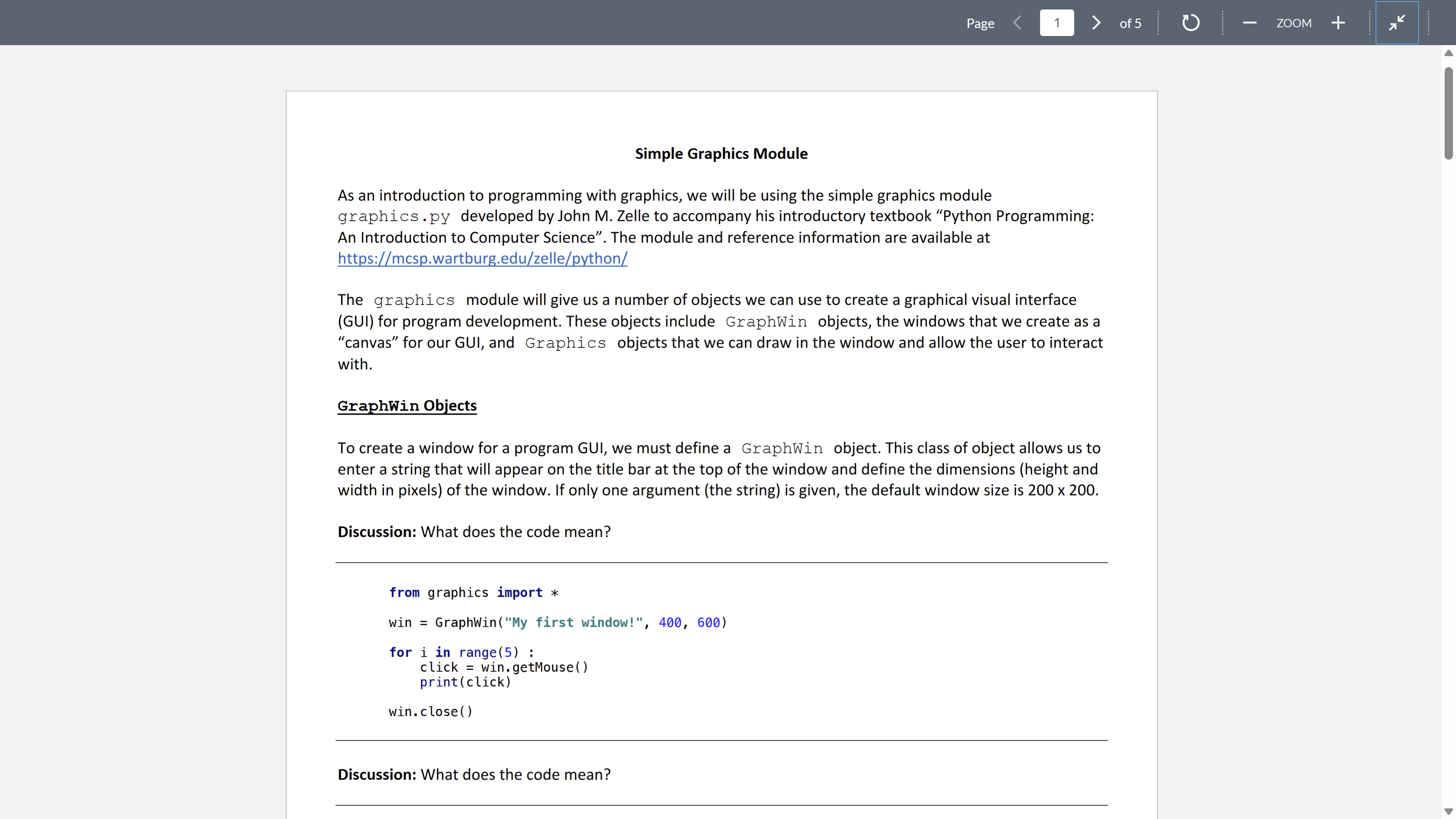 Simple Graphics Module
As an introduction to programming with graphics, we will be using the simple graphics module graphics.