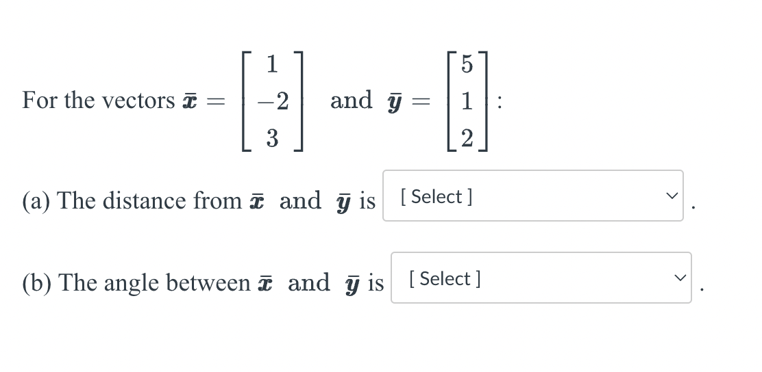 Solved For the vectors x=⎣⎡1−23⎦⎤ and y=⎣⎡512⎦⎤ : (a) The | Chegg.com