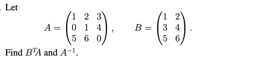 Solved Let A = = 1 2 3 0 1 4 5 6 0 B= ( 1 2 3 4 5 6 6 Find | Chegg.com