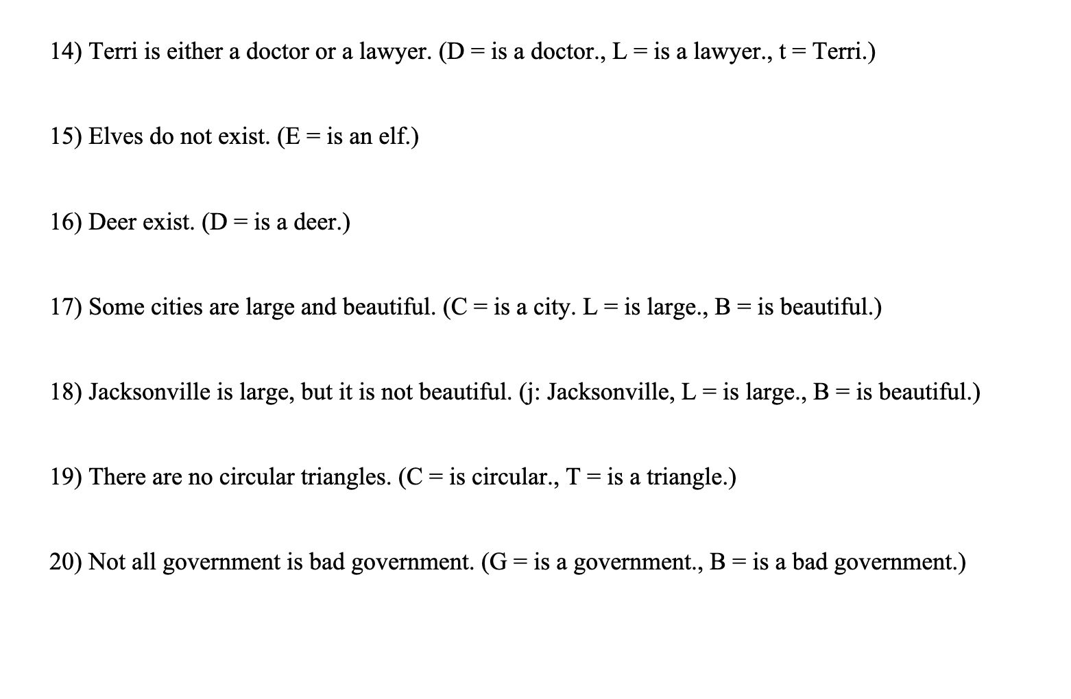 14) Terri is either a doctor or a lawyer. ( \( \mathrm{D}= \) is a doctor., \( \mathrm{L}= \) is a lawyer., \( \mathrm{t}= \)