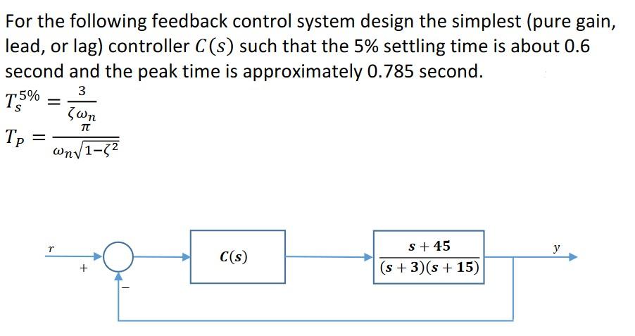 Solved For the following feedback control system design the | Chegg.com