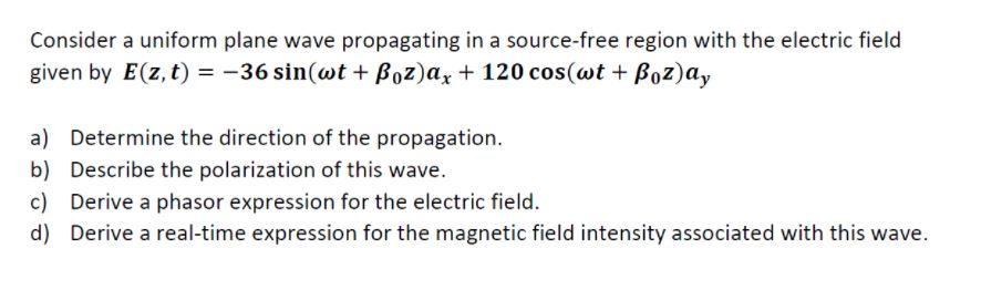 Solved Consider a uniform plane wave propagating in a | Chegg.com