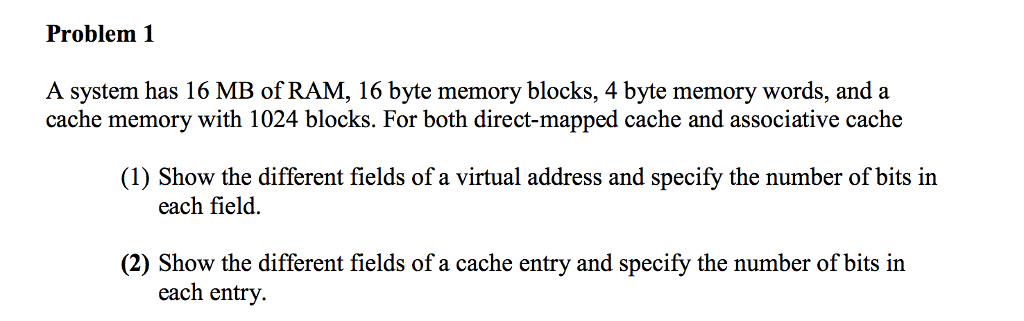 Problem 1 A system has 16 MB of RAM, 16 byte memory | Chegg.com