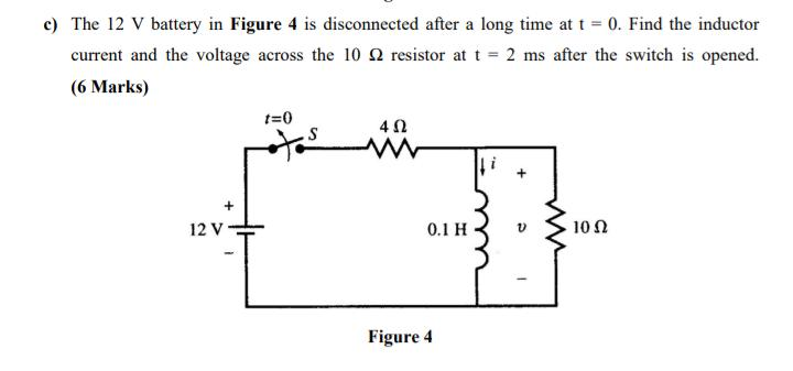 Solved c) The 12 V battery in Figure 4 is disconnected after | Chegg.com