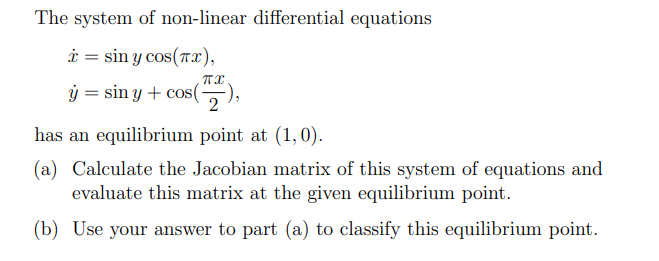 The system of non-linear differential equations
\[
\begin{array}{l}
\dot{x}=\sin y \cos (\pi x), \\
\dot{y}=\sin y+\cos \left