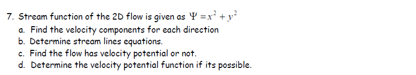 Solved 7. Stream function of the 2D flow is given as Y =x? + | Chegg.com