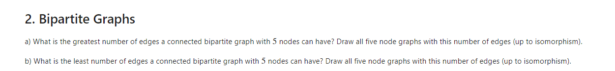 Solved 2. Bipartite Graphs a) What is the greatest number of | Chegg.com