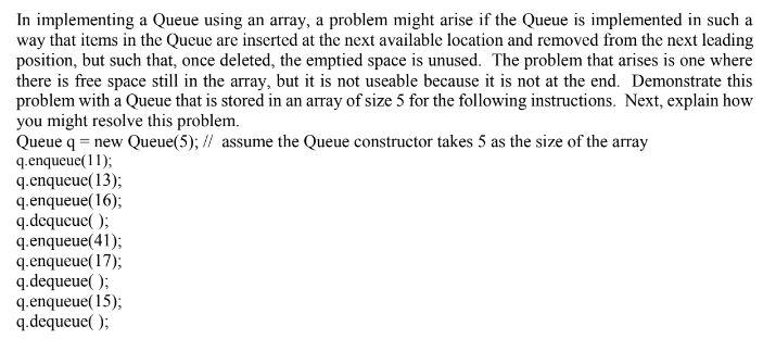 Solved In implementing a Queue using an array, a problem | Chegg.com