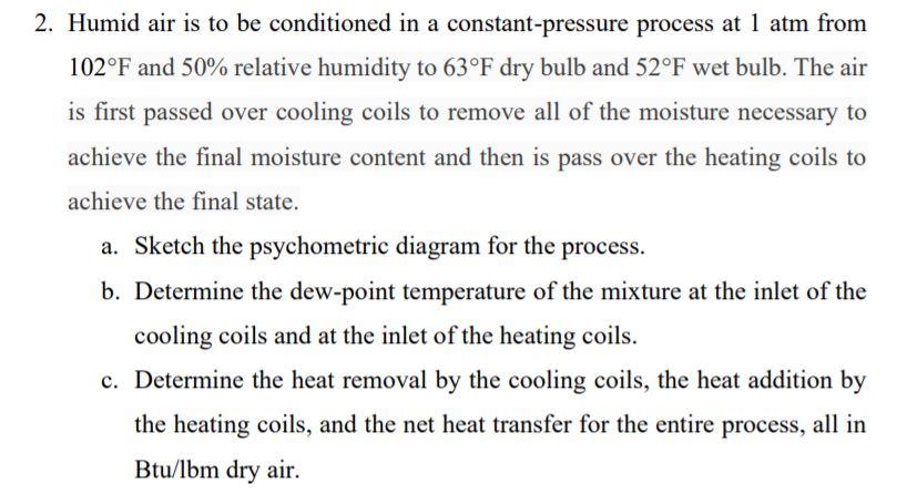 Solved 2. Humid Air Is To Be Conditioned In A | Chegg.com