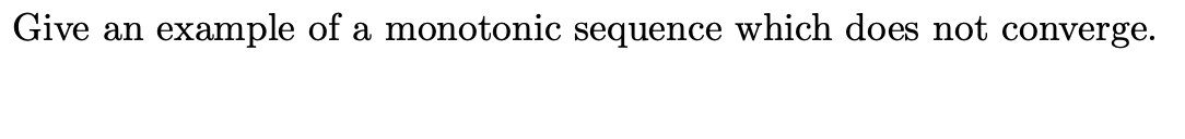 Solved Give An Example Of A Monotonic Sequence Which Does 6709