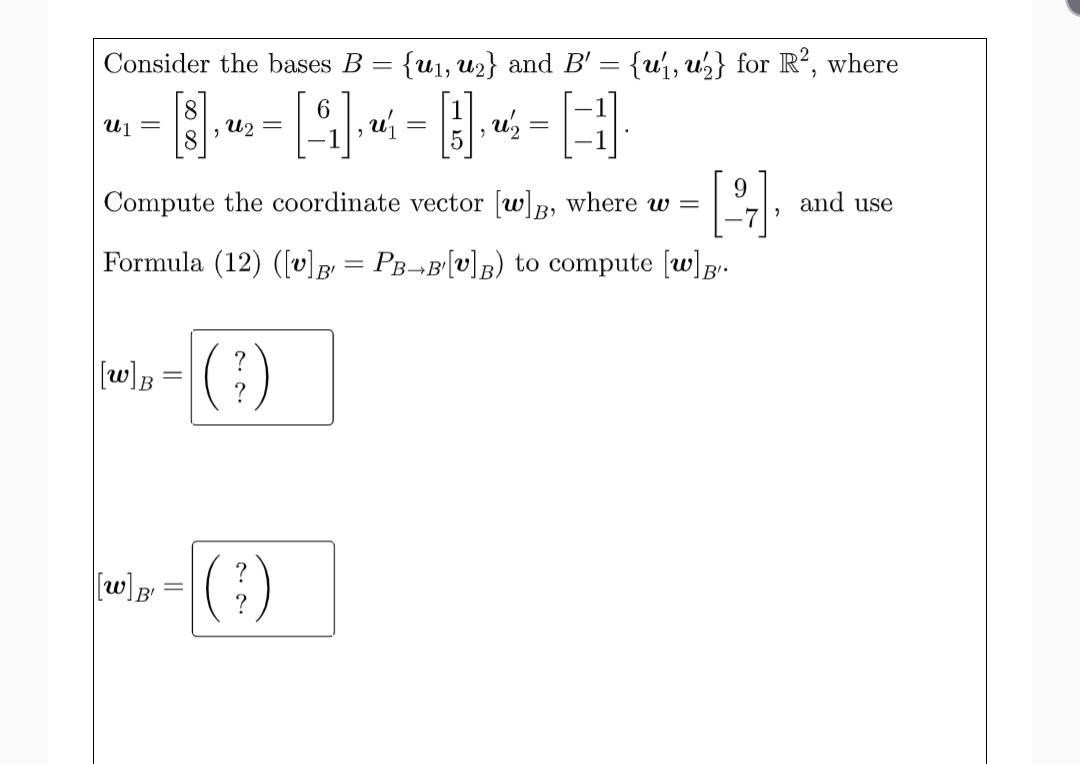 Solved Consider The Bases B = {u1, U2} And B {uí, Uh} For | Chegg.com