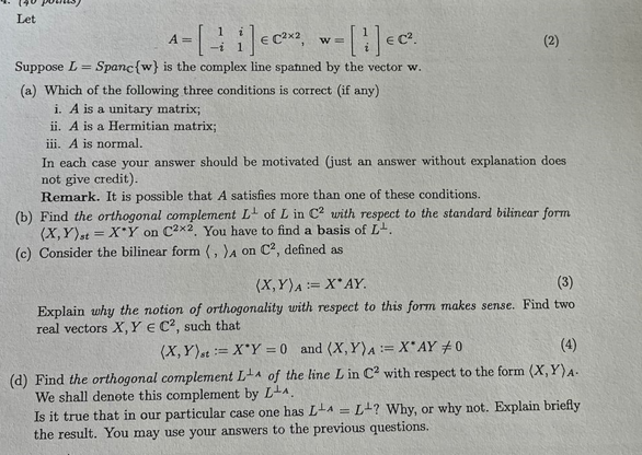 Solved Let A=[1−ii1]∈C2×2,w=[1i]∈C2 Suppose L=Sspan{w} is | Chegg.com