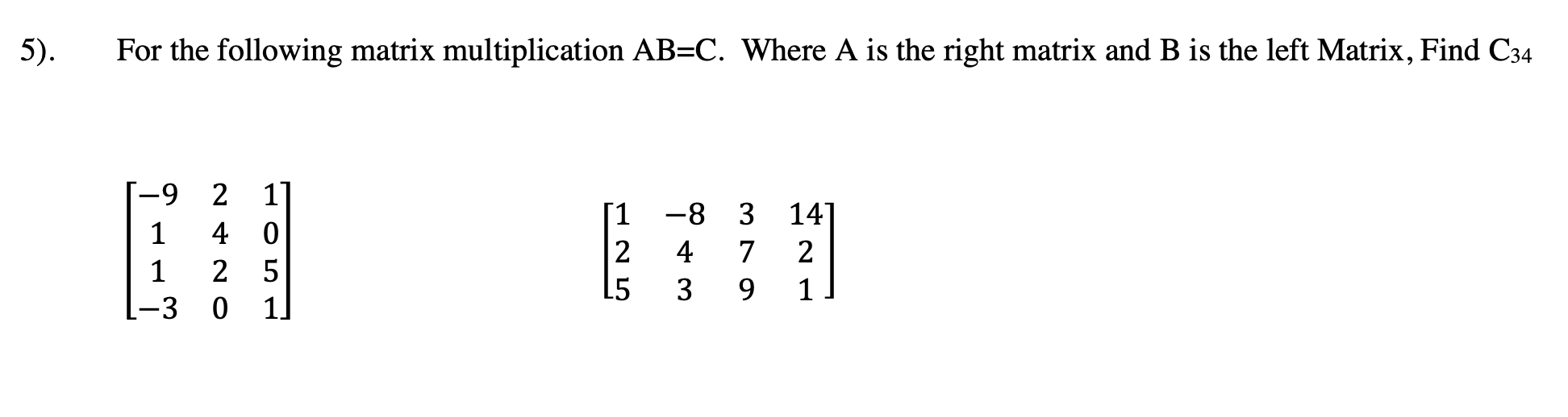 Solved 5). For the following matrix multiplication AB=C. | Chegg.com