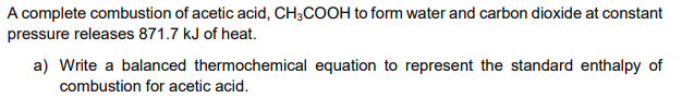 Solved A complete combustion of acetic acid, CH3COOH to form | Chegg.com