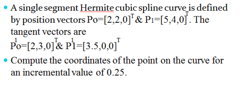 Solved A single segment Hermite cubic spline curve is | Chegg.com