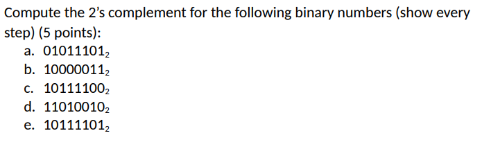 Solved Compute the 2's complement for the following binary | Chegg.com