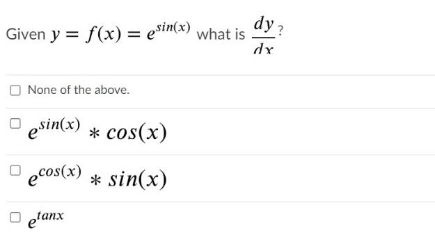 Solved dy? Given y = f(x) = esin(x) what is = dx None of the | Chegg.com