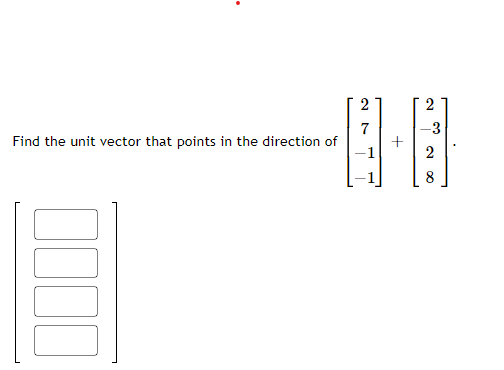 Solved Find the unit vector that points in the direction of | Chegg.com