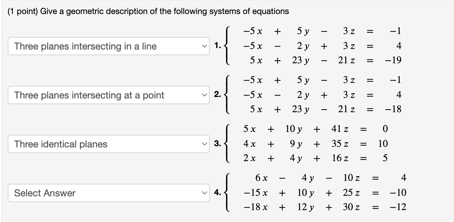 ( 1 point) Give a geometric description of the following systems of equations 1. \( \left\{\begin{aligned}-5 x+5 y-3 z &=-1 \