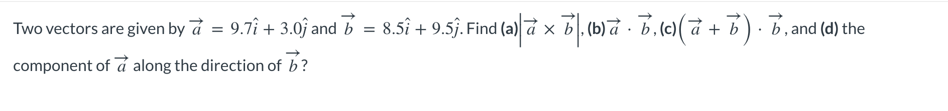 Solved 1(a)|ã × B. (b)ã · B‚(c)(a + B). 7, And (d) The B, | Chegg.com