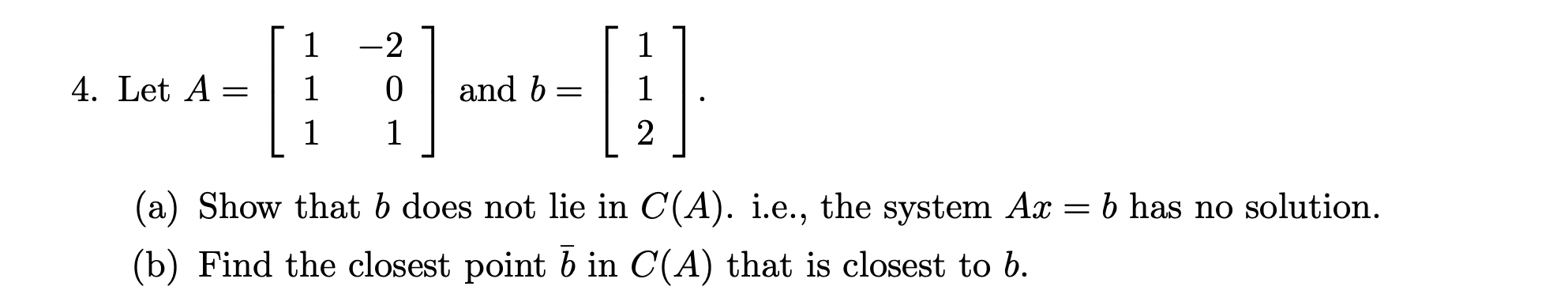 Solved 1 4. Let A = -2 0 1 ] and b= = | ] 1 1 2 1 (a) Show | Chegg.com