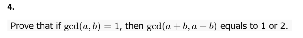 Solved Prove That If Gcd(a,b)=1, Then Gcd(a+b,a−b) Equals To | Chegg.com