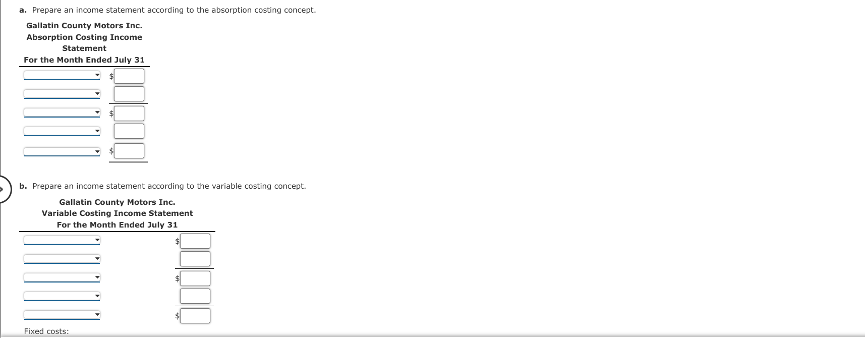 a. Prepare an income statement according to the absorption costing concept.
Gallatin County Motors Inc.
Absorption Costing In