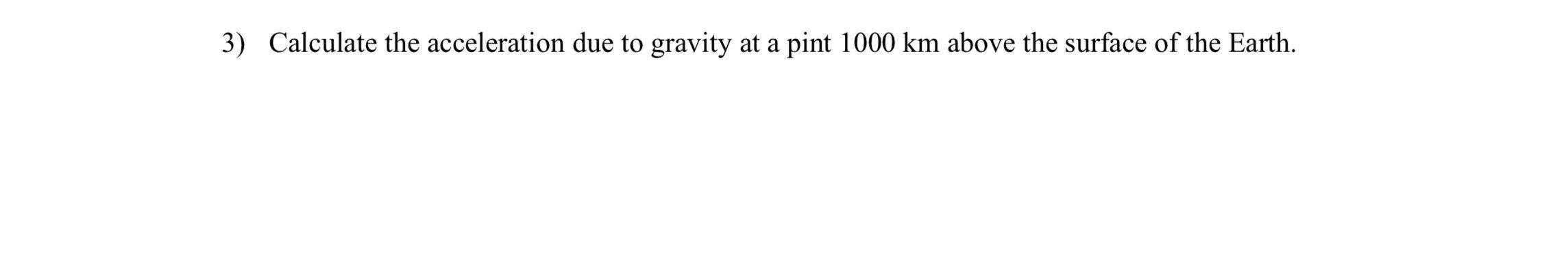 Solved 3) Calculate the acceleration due to gravity at a | Chegg.com