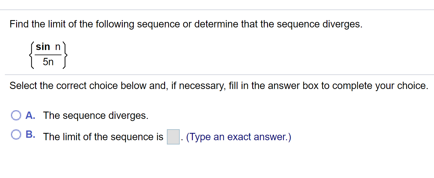 Solved Determine the limit of the sequence. an=e4n/(5n+9)