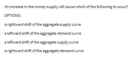 Solved An increase in the money supply will cause which of | Chegg.com