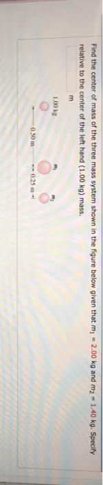 Solved Find the center of mass of the three mass system | Chegg.com