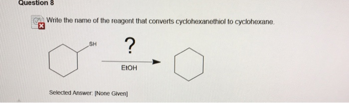Solved Question 8 Write the name of the reagent that | Chegg.com