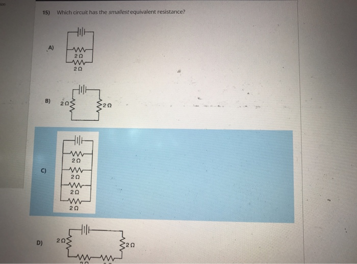 Solved on 15) Which circuit has the smallest equivalent