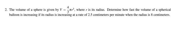 Solved 2. The volume of a sphere is given by V=34πr3, where | Chegg.com