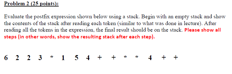 Solved Problem 2 (25 points): Evaluate the postfix | Chegg.com