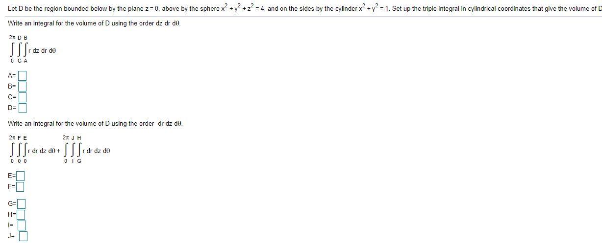 Solved Let D be the region bounded below by the plane z = 0, | Chegg.com