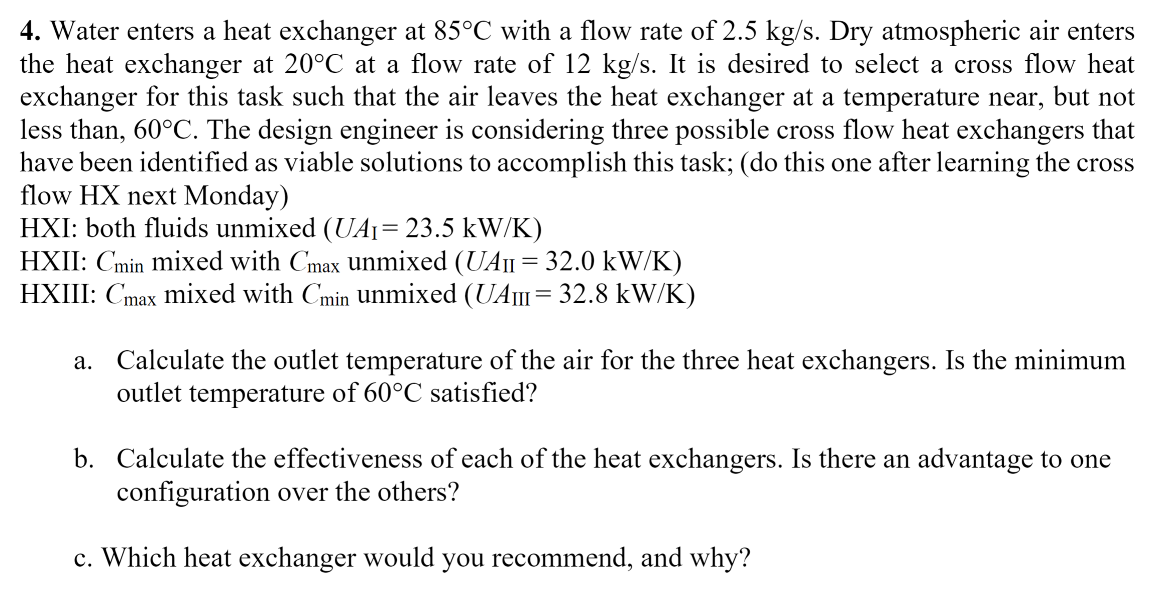 Solved 4. Water enters a heat exchanger at 85∘C with a flow | Chegg.com