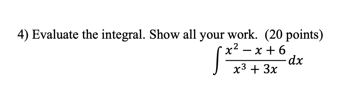 Solved 4) Evaluate the integral. Show all your work. (20 | Chegg.com