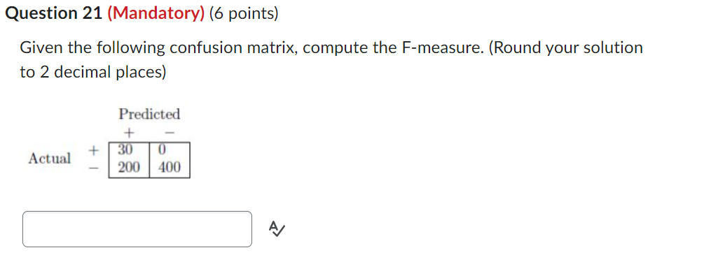 Solved Given the following confusion matrix, compute the | Chegg.com