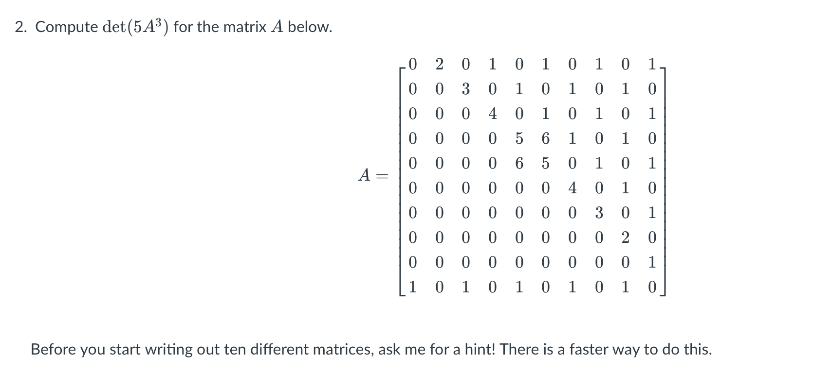 Solved 2. Compute det(5A3) for the matrix A below. | Chegg.com