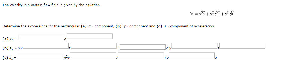 Solved The velocity in a certain flow field is given by the | Chegg.com