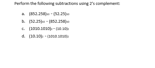 Solved Perform the following subtractions using 2's | Chegg.com