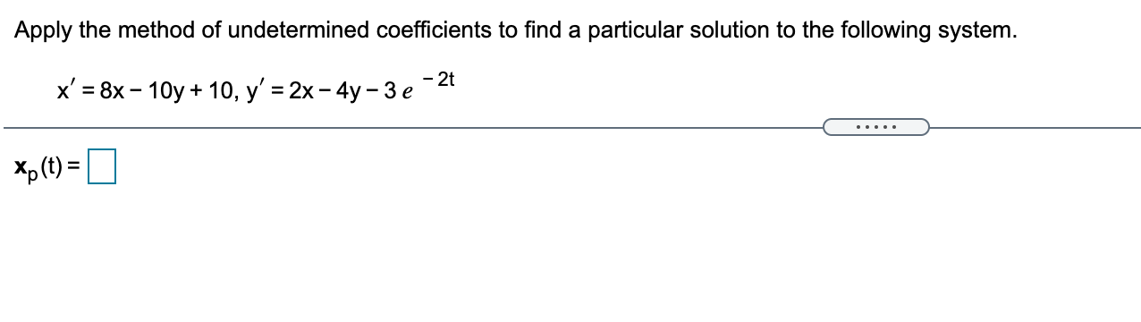 Solved Apply the method of undetermined coefficients to find | Chegg.com