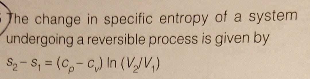 Solved The change in specific entropy of a system undergoing | Chegg.com