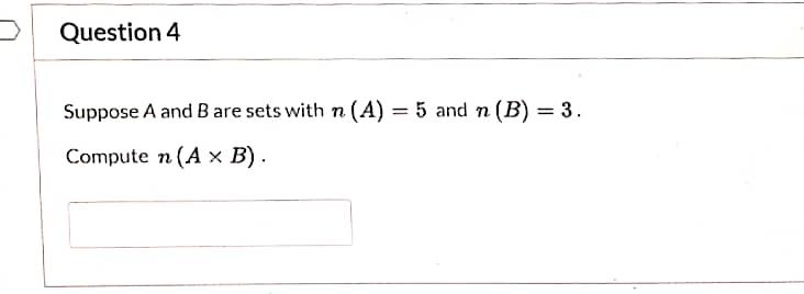 Solved Question 4 Suppose A And B Are Sets With N (A) = 5 | Chegg.com