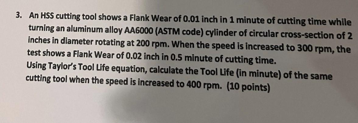 Solved 3. An HSS cutting tool shows a Flank Wear of 0.01 | Chegg.com