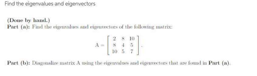 Solved Find the eigenvalues and eigenvectors (Done by hand.) | Chegg.com