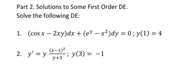 Solved Part 2. Solutions to Some First Order DE. Solve the | Chegg.com