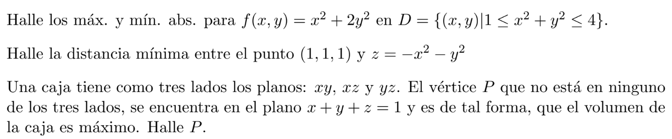 Halle los máx. y mín. abs. para \( f(x, y)=x^{2}+2 y^{2} \) en \( D=\left\{(x, y) \mid 1 \leq x^{2}+y^{2} \leq 4\right\} \).